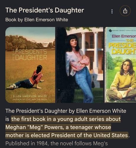 The President’s Daughter series by Ellen Emerson White.