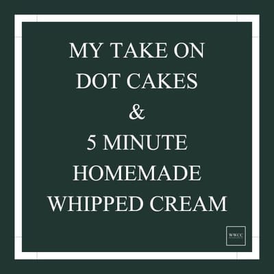 My Take on Dot Cake & Quick Homemade Whip