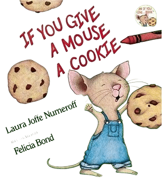 If You Give a Mouse a Cookie