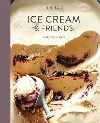 Food52 Ice Cream and Friends: 60 Recipes and Riffs