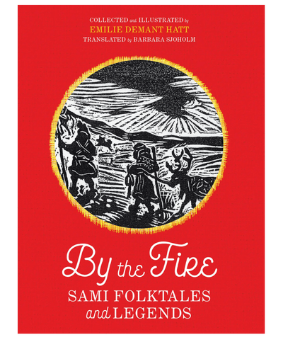 By the Fire: Sami Folktales and Legends