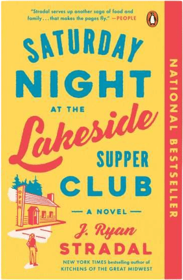 Saturday Night at the Lakeside Supper Club (J. Ryan Stradal)