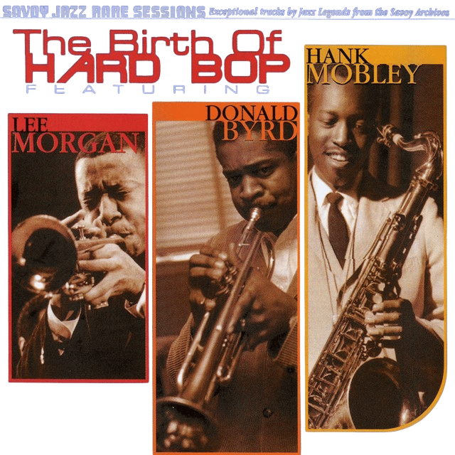 Hank Mobley, Lee Morgan, Donald Byrd - The Birth of Hard Bop