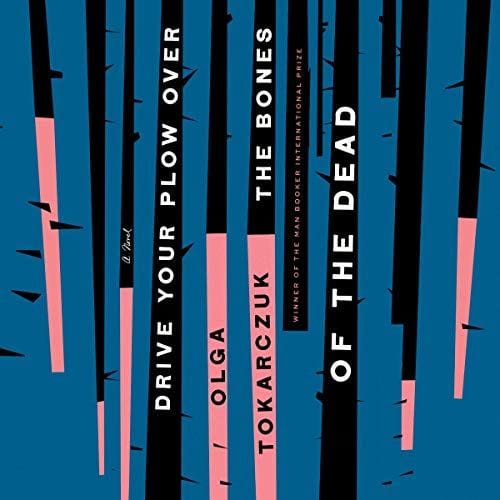 Drive Your Plow Over the Bones of the Dead by Olga Tokarczuk