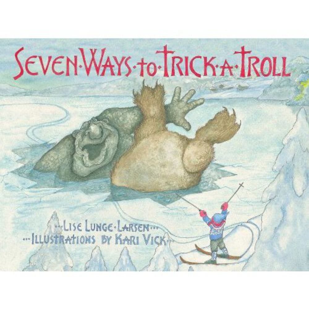 Seven Ways to Trick a Troll by Kari Vick