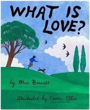 What Is Love? by Mac Barnett