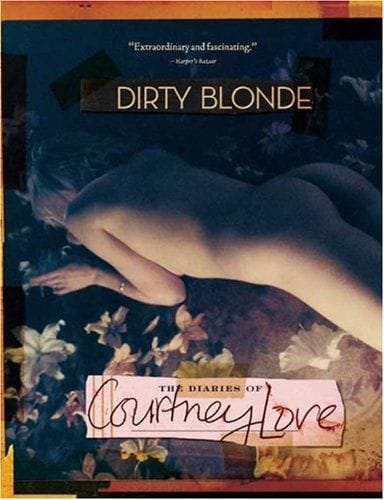 Dirty Blonde: The Diaries of Courtney Love - Softcover