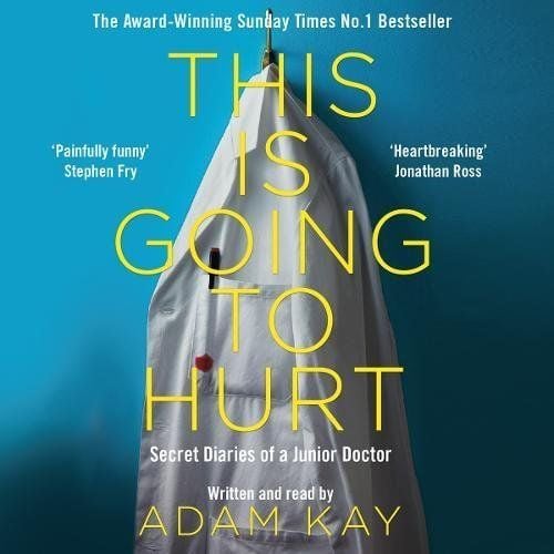 This Is Going To Hurt  (Adam Kay)