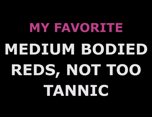 MY FAVORITE Medium Bodied Reds, Not Too Tannic