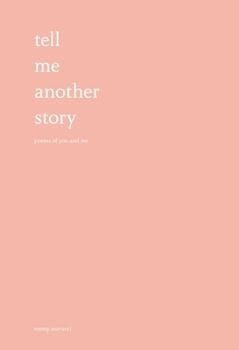 Tell Me Another Story: Poems of You and Me