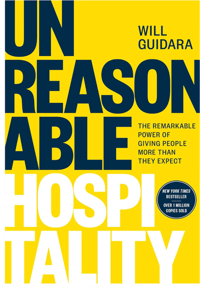 Unreasonable Hospitality: The Remarkable Power of Giving People More Than They Expect