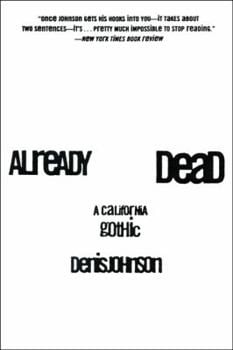 Already Dead: A California Gothic (Denis Johnson)