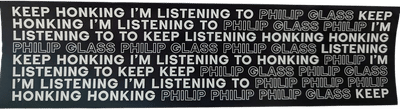 Keep Honking I'm Listening to Philip Glass Bumper Sticker