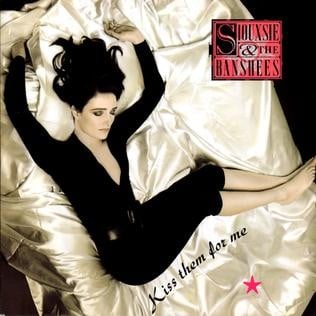 Kiss them for me by siouxsie and the banshees