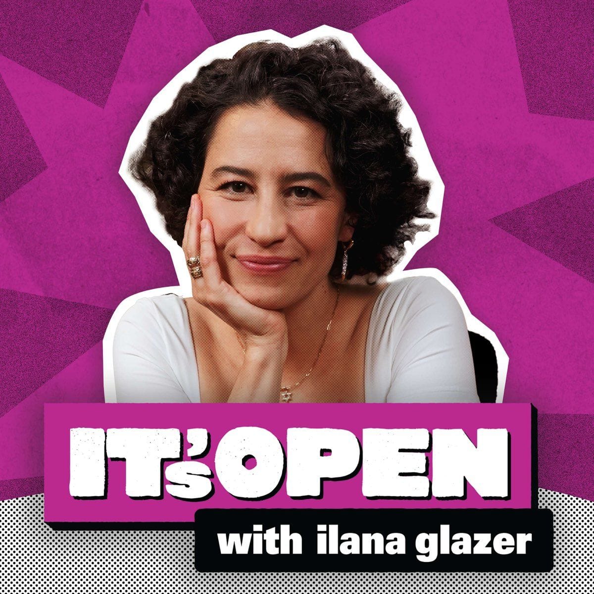 IT'S OPEN with Ilana Glazer