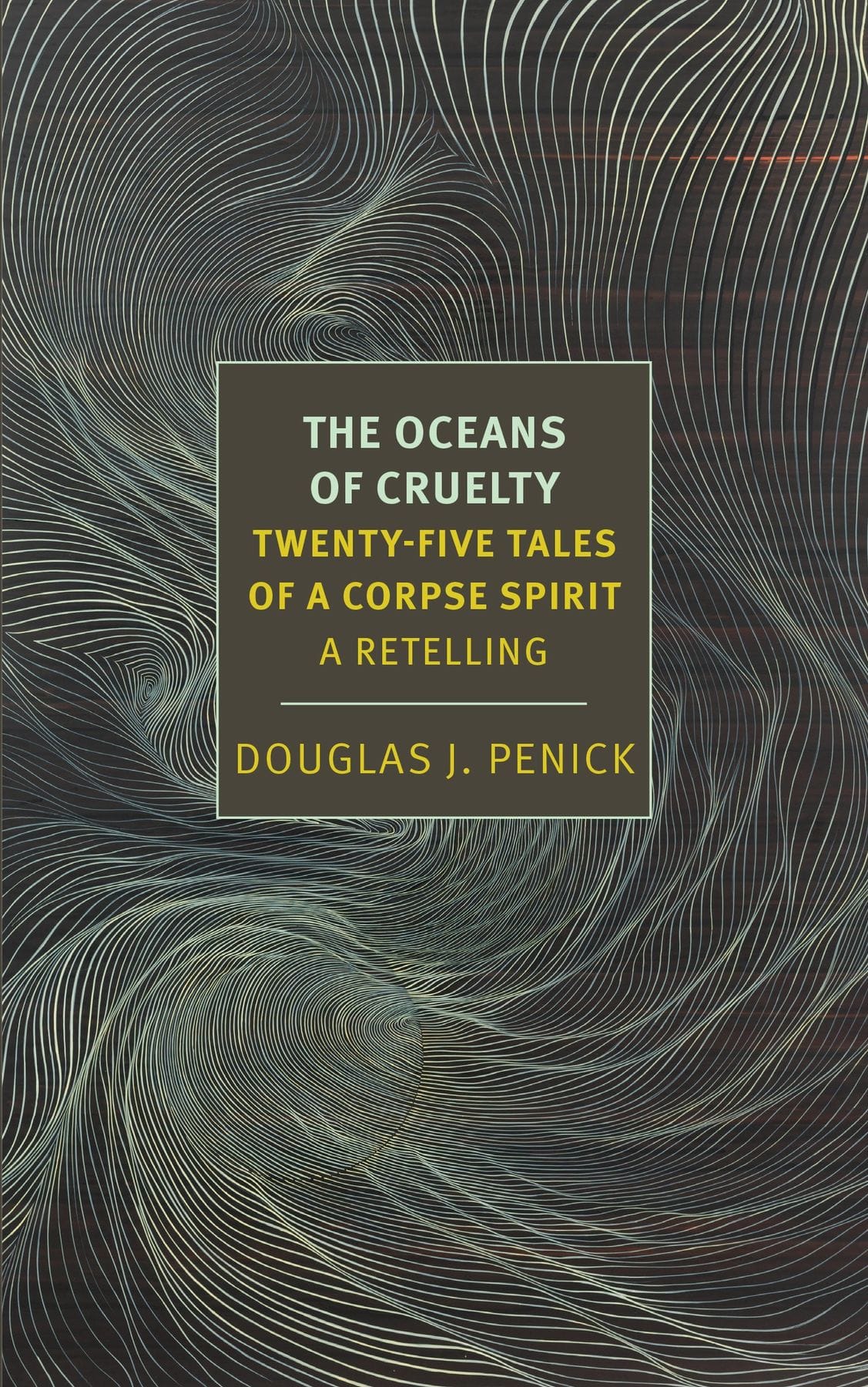 The Oceans of Cruelty: Twenty-Five Tales of a Corpse-Spirit  - A Retelling by Douglas J. Penick
