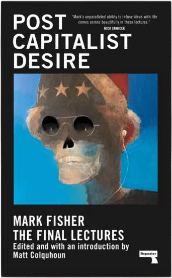 Postcapitalist Desire by Mark Fisher (2021)