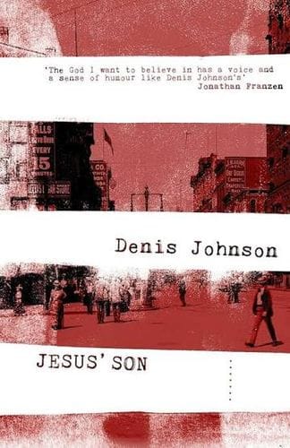 Jesus’ Son: Stories (Denis Johnson)