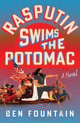 Rasputin Swims the Potomac by Ben Fountain