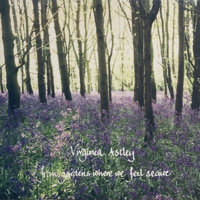 Virginia Astley – From Gardens Where We Feel Secure