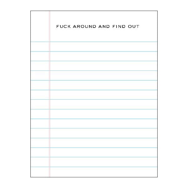 Fuck Around and Find Out Notepad