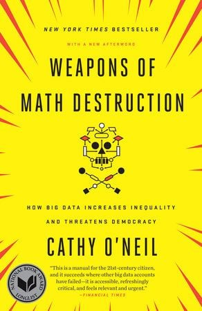 Weapons of Math Destruction (Cathy O'Neil)