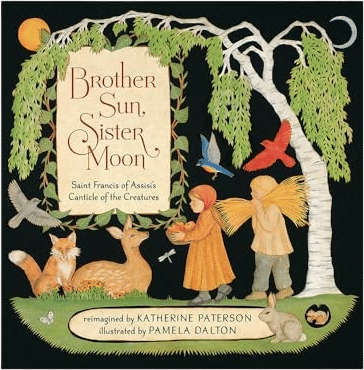 Brother Sun, Sister Moon: Saint Francis of Assisi's Canticle of the Creatures