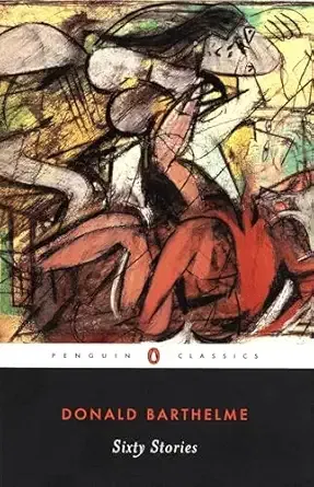 60 Stories by Donald Barthelme
