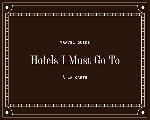 Hotels I Must Go To