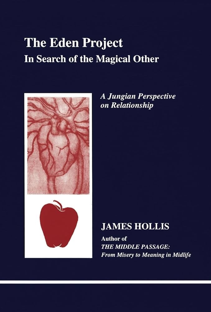 The Eden Project: In Search Of The Magical Other by James Hollis