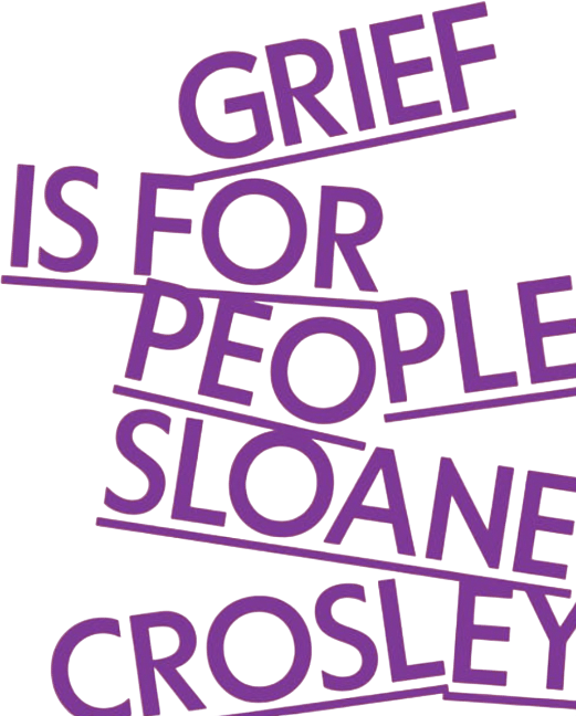 Grief Is for People (Sloane Crosley)