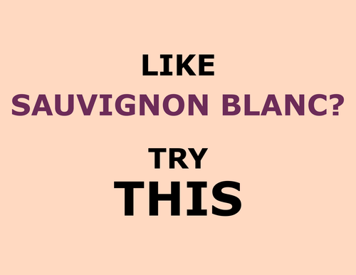 Like SAUVIGNON BLANC? Try This!