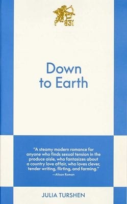 Down to Earth: An 831 Stories Romance (Julia Turshen)