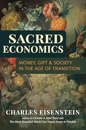 Sacred Economics (Charles Eisenstein)