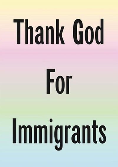 Thank God For Immigrants (2020) by Jeremy Deller