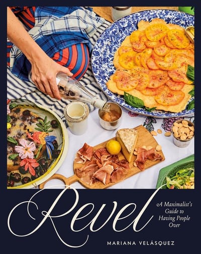 Revel: A Maximalist's Guide to Having People Over