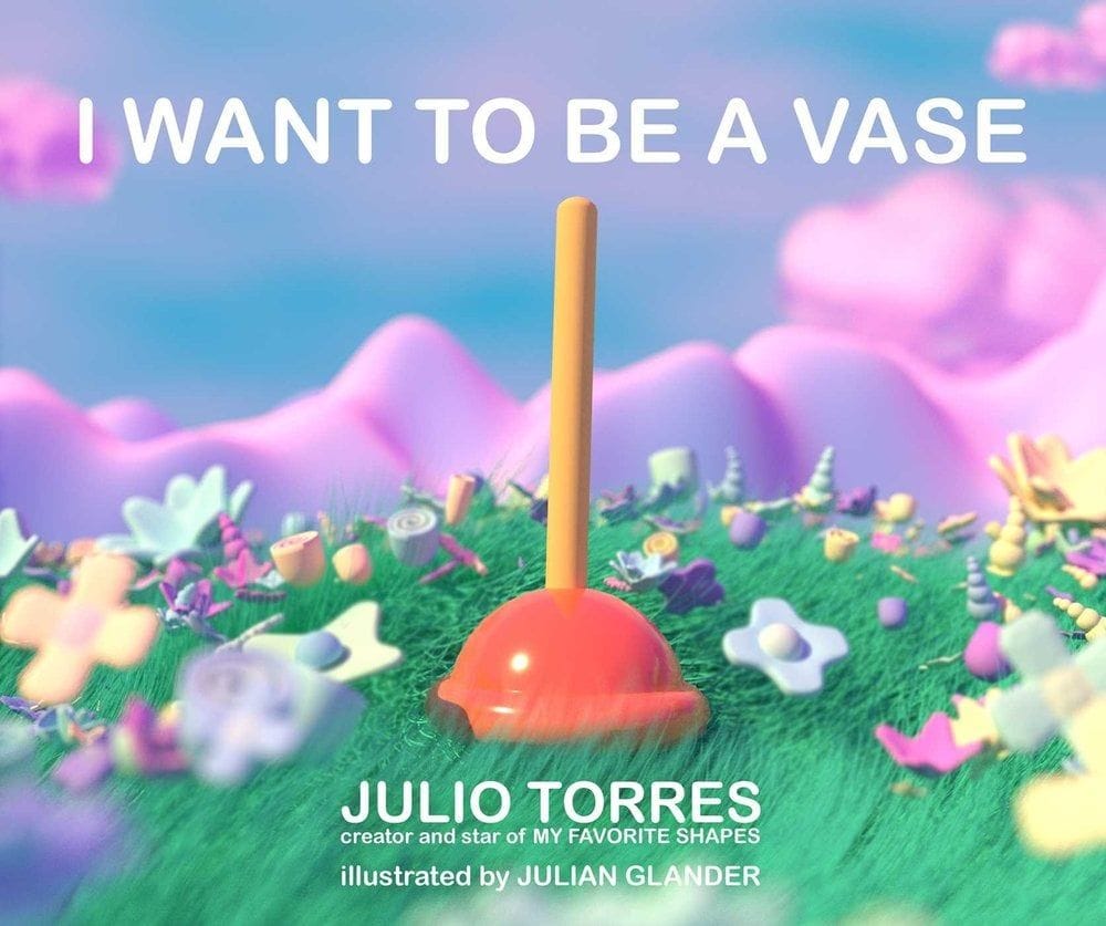 I Want to Be a Vase by Julio Torres