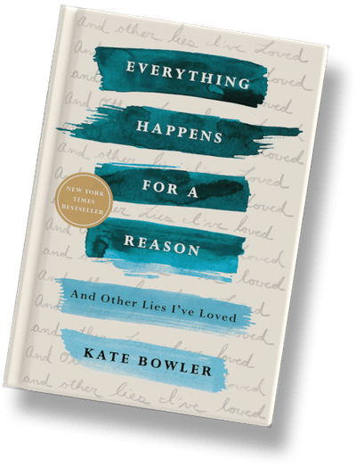 Everything Happens for a Reason: And Other Lies I've Loved