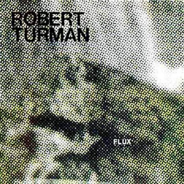 Robert Turman - FLUX