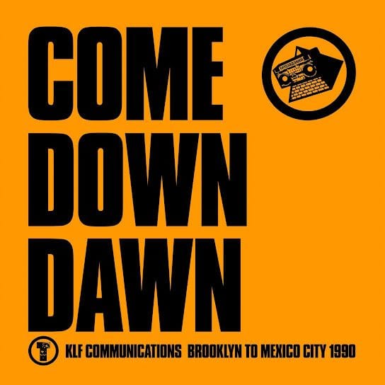 Come Down Dawn (fka “The Chill Out”) - Album by The KLF