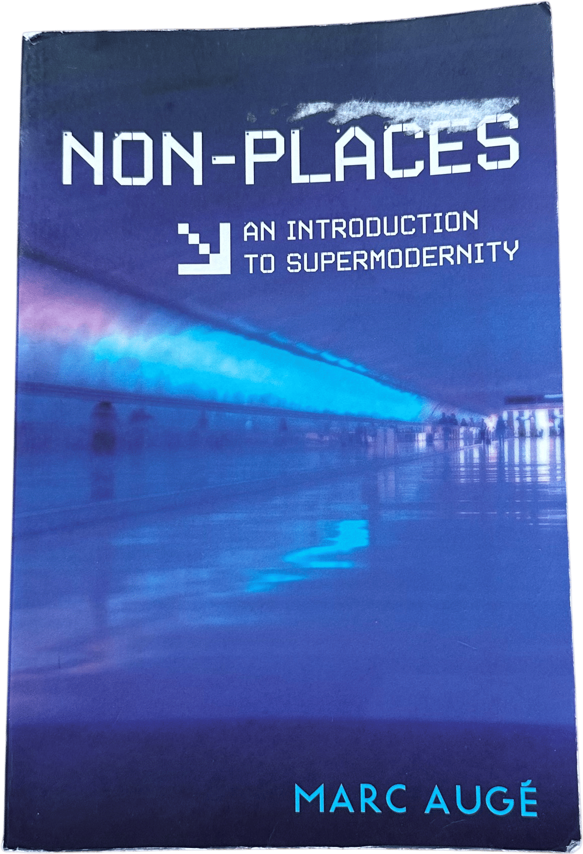 An Introduction to Supermodernity (Marc Augé)