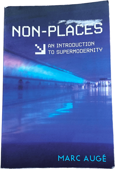 Non-Places: An Introduction to Supermodernity