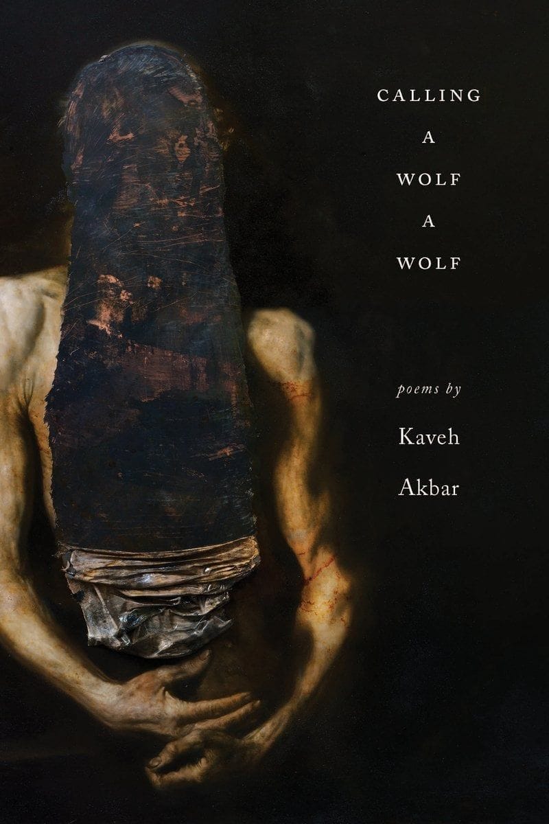 Calling a Wolf a Wolf (Kaveh Akbar)