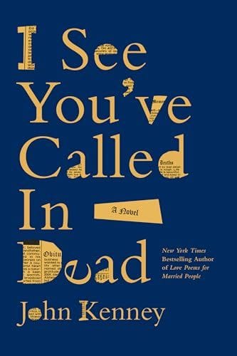 I See You've Called in Dead by John Kenney