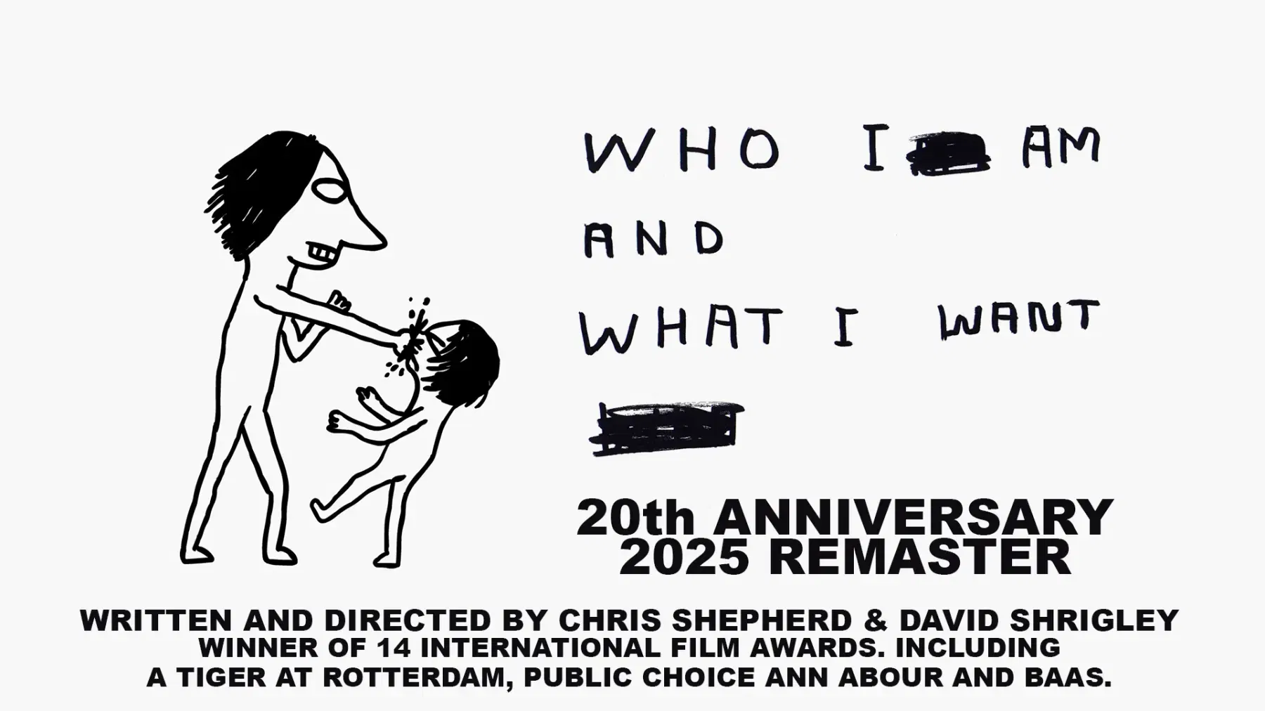 Who I Am and What I Want /// David Shrigley & Chris Shepherd