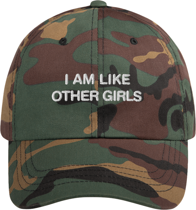 I Am Like Other Girls Dad Hat
