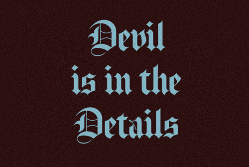 Devil is in the Details