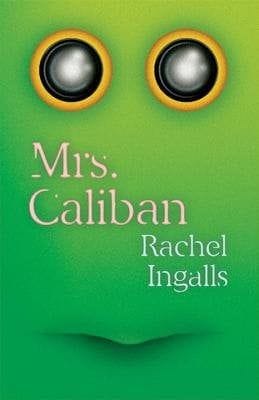 Mrs. Caliban (Rachel Ingalls)