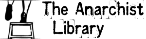 The Anarchist Library