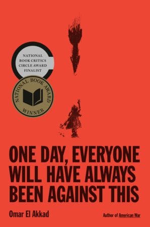 One Day, Everyone Will Have Always Been Against This (Omar El Akkad)